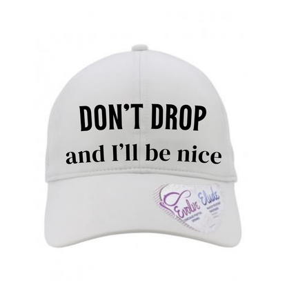DON'T DROP AND I'LL BE NICE HAT