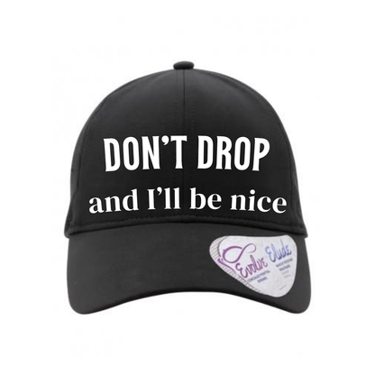 DON'T DROP AND I'LL BE NICE HAT