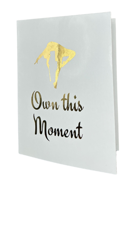 Greeting Card- Own this Moment